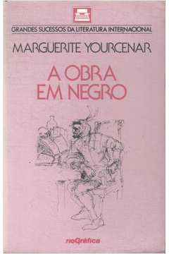 A Obra Em Negro - Grandes Sucessos da Literatura Internacional