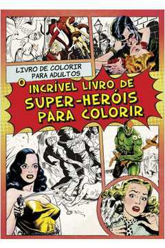 O Incrível Livro de Super Heróis para Colorir