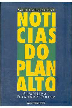 Notícias do Planalto: a Imprensa e Fernando Collor