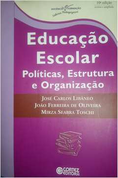 Livro: Educação Escolar Políticas, Estrutura E Organização - José ...