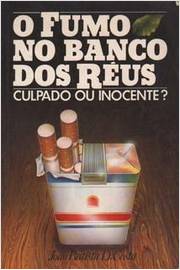 O Fumo no Banco dos Réus Culpado Ou Inocente?