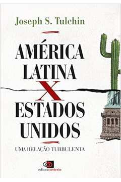 América Latina x Estados Unidos - uma Relação Turbulenta