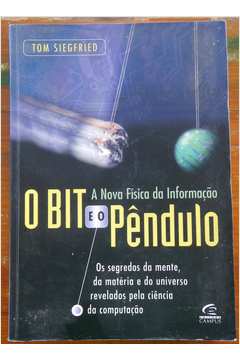 O Bit e o Pêndulo - a Nova Física da Informação