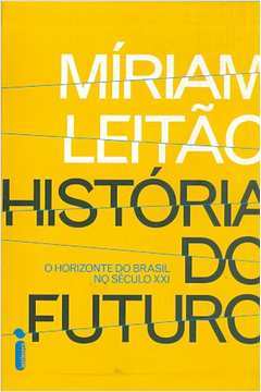 História do Futuro - o Horizonte do Brasil no Século xxi