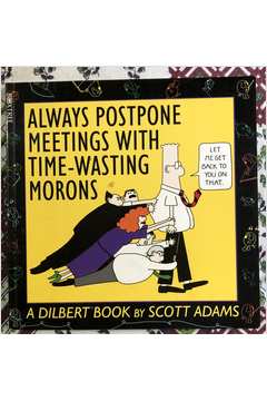 Always Postpone Meetings With Time-wasting Morons