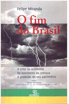 O Fim do Brasil: a Crise da Economia, os Bastidores da Censura,