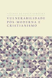 Vulnerabilidade Pós-moderna e Cristianismo