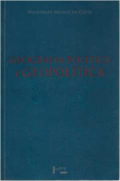 Livro: Geografia Política E Geopolítica - Wanderley Messias Da Costa ...