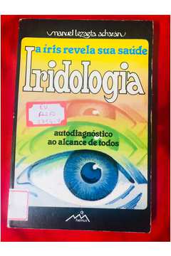 A Iris Revela Sua Saude- Iridologia