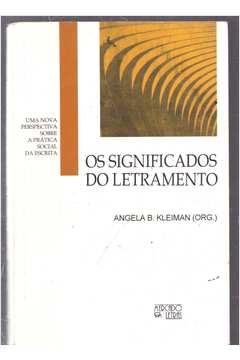 Livro: Os Significados Do Letramento - Angela B. Kleiman | Estante Virtual