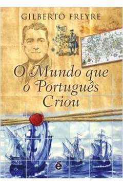 O Mundo Que o Portugues Criou