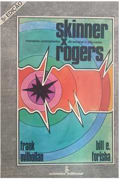Skinner x Rogers: Maneiras Contrastantes de Encarar a Educação