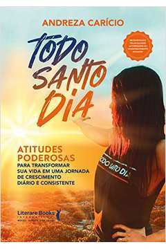 Todo Santo Dia: Atitudes Poderosas para Transformar Sua Vida... de Andreza Carício pela Literare Books (2021)
