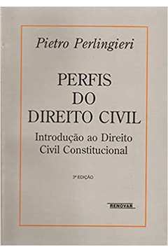 Perfis do Direito Civil: Introdução ao Direito Civil Constitucional