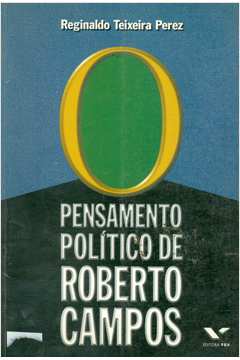 O Pensamento Politico de Roberto Campos
