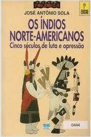 Os índios Norte- Americanos: Cinco Séculos de Luta e Opressão