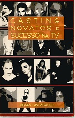 Casting Novatos e Sucesso na Tv