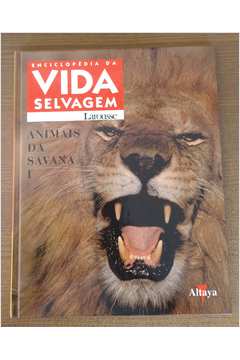 Enciclopédia da Vida Selvagem Larousse - Animais da Savana I
