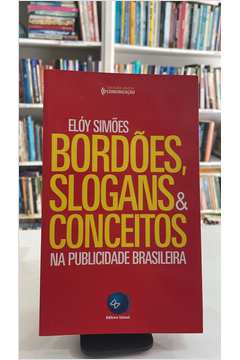 Bordões  Slogans e Conceitos na Publicidade Brasileira