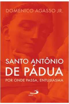 Santo Antônio de Pádua: por Onde Passa, Entusiasma