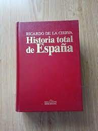 Historia Total de España: del Hombre de Altamira Al Rey Juan Carlos