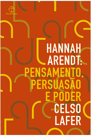 Hannah Arendt - Pensamento, Persuasão e Poder