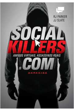 Social Killers . Com Amigos Virtuais Assassinos Reais