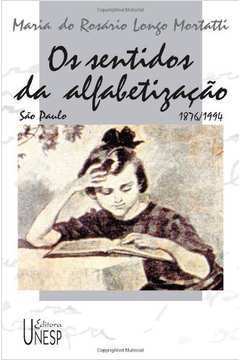 Os Sentidos da Alfabetização: São Paulo 1876-1994