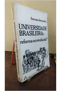Universidade Brasileira : Reforma Ou Revolução ?