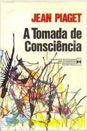 Livro A Tomada de Consci ncia Jean Piaget Estante Virtual