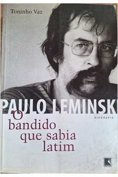 Paulo Leminski - o Bandido Que Sabia Latim