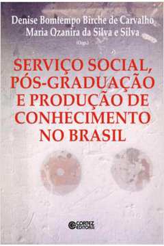 Serviço Social Pós Graduação e Produção de Conhecimento no Brasil