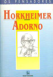 Coleção os Pensadores: Horkheimer/adorno