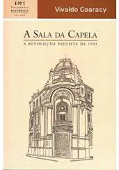 A Sala da Capela - Revolução Paulista de 1932