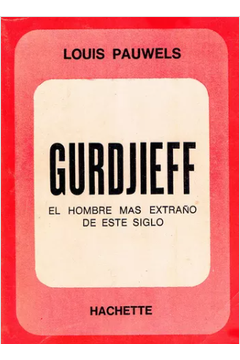 Livro: Gurdjieff - El Hombre Mas Extrano de este Siglo - Louis Pauwels