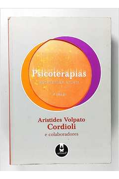 Livro: Psicoterapias Abordagens Atuais - Aristides Volpato Cordioli ...