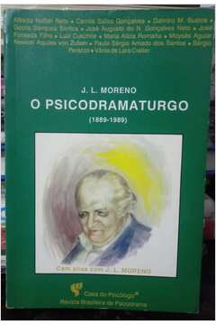 O Psicodramaturgo ( 1889 - 1989 )