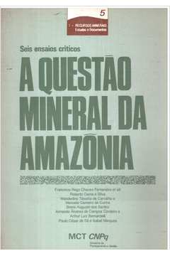 A Questão Mineral da Amazônia - Seis Ensaios Críticos