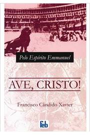 Ave, Cristo!: Episódios da História do Cristianismo no Século iii