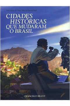 Cidades Históricas Que Mudaram o Brasil