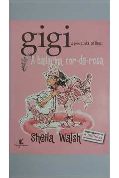 Gigi, a Princesinha de Deus - a Bailarina Cor de Rosa
