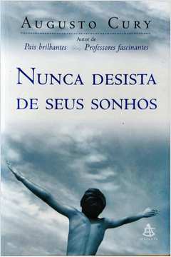Livro: Nunca Desista de seus Sonhos - Augusto Cury - Sebo Online Container  Cultura
