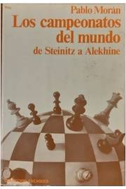 Los Campeonatos del Mundo de Steinitz a Alekhine