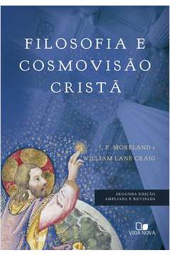 Filosofia e Cosmovisão Cristã - 2ª Ed. Ampliada e Revisada