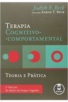 Terapia Cognitivo-comportamental - Teoria e Prática
