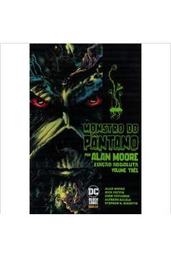 Monstro do Pântano por Alan Moore Vol. 3: Edição Absoluta