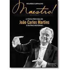 Maestro uma Biografia a Volta por Cima de João Carlos Martins..