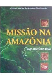 Missão na Amazônia - uma História Real