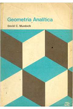 Geometria Analítica: Com uma Introdução ao Cálculo Vetorial e Matrizes
