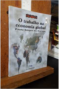 O Trabalho na Economia Global - Coleção Polêmica